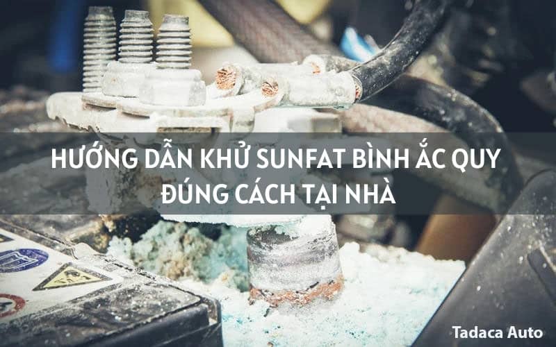 Cách Khử Sunfat Bình Ắc Quy Tại Nhà Ai Cũng Làm Được